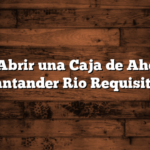 Como Abrir una Caja de Ahorro en Santander Rio  Requisitos