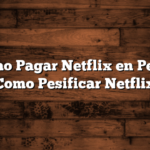 Como Pagar Netflix en Pesos   Como Pesificar Netflix