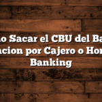 Como Sacar el CBU del Banco Nacion por Cajero o Home Banking