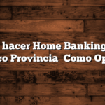 Como hacer Home Banking en el Banco Provincia   Como Operar