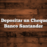Cómo Depositar un Cheque en el Banco Santander