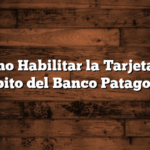 Cómo Habilitar la Tarjeta de Debito del Banco Patagonia
