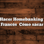 Cómo Hacer Homebanking BBVA Francés    Cómo sacar