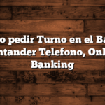 Cómo pedir Turno en el Banco Santander  Telefono, Online Banking