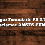 Descargar Formulario PS 2.72 para Reclamos ANSES CUNA