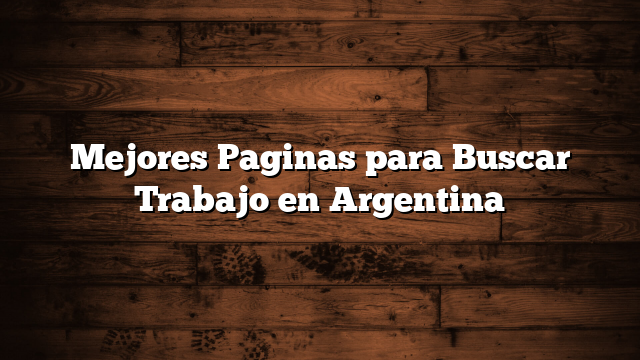Mejores Paginas para Buscar Trabajo en Argentina
