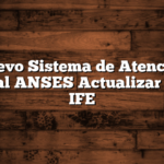 Nuevo Sistema de Atencion Virtual ANSES Actualizar Datos IFE