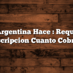 Plan Argentina Hace : Requisitos, Inscripcion  Cuanto Cobran