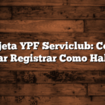 Tarjeta YPF Serviclub:  Como Activar  Registrar  Como Habilitar