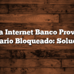 Banca Internet Banco Provincia Usuario Bloqueado: Solucion