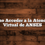 Como Acceder a la Atencion Virtual de ANSES