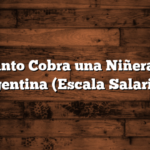 Cuánto Cobra una Niñera en Argentina  (Escala Salarial )