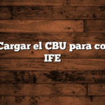 Cómo Cargar el CBU para cobrar el IFE
