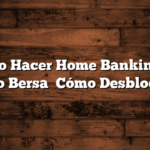 Cómo Hacer Home Banking en Banco Bersa   Cómo Desbloquear