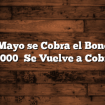 En Mayo se Cobra el Bono de 10.000   Se Vuelve a Cobrar