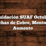 Liquidación SUAF Octubre  : Fechas de Cobro, Montos y Aumento